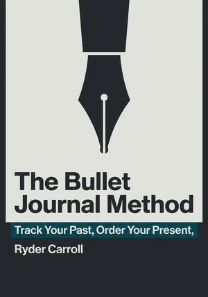Book cover of The Bullet Journal Method by Ryder Carroll — critical summary review on 12min