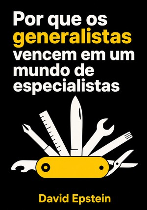 Por que os generalistas vencem em um mundo de especialistas