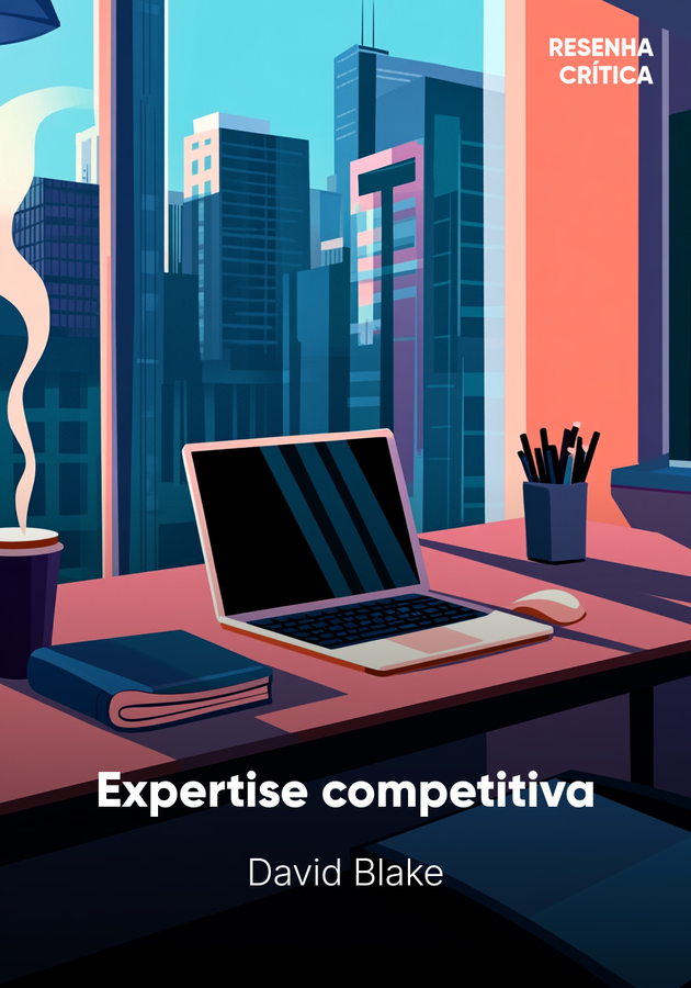Capa do livro Expertise competitiva, de David Blake — resumo e resenha crítica no 12min