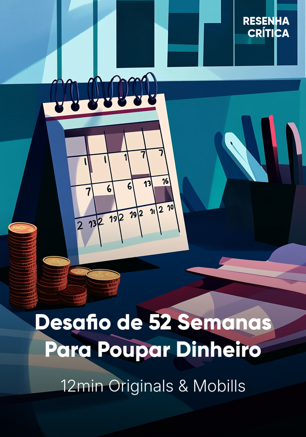 Capa do livro Desafio de 52 Semanas Para Poupar Dinheiro, de Mobills — resumo e resenha crítica no 12min