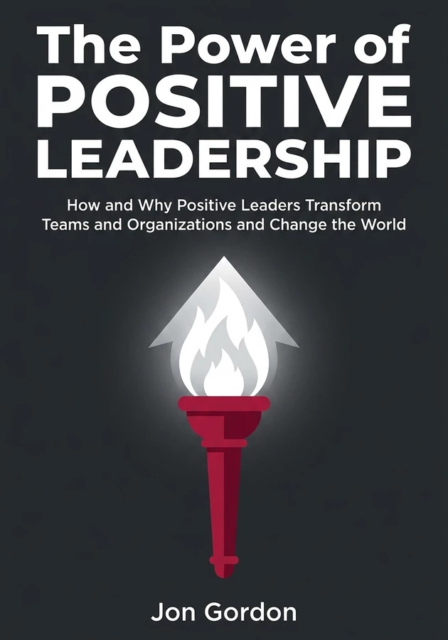 Book cover of The Power of Positive Leadership by Jon Gordon — critical summary review on 12min
