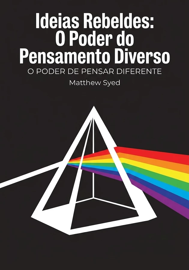 Capa do livro Ideias Rebeldes: O Poder do Pensamento Diverso, de Matthew Syed — resumo e resenha crítica no 12min