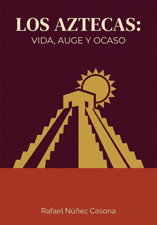 Portada del libro Los aztecas: vida, auge y ocaso, de Rafael Núñez Casona — resumen crítico y reseña en 12min