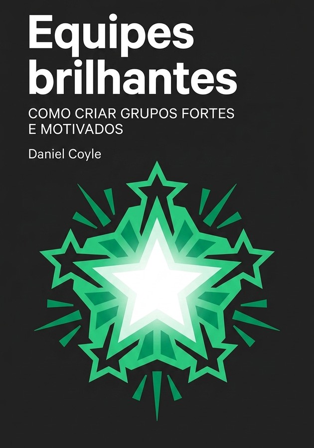 Capa do livro Equipes brilhantes, de Daniel Coyle — resumo e resenha crítica no 12min