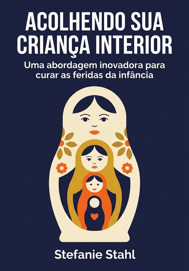 Capa do livro Acolhendo sua criança interior, de  Stefanie Stahl — resumo e resenha crítica no 12min