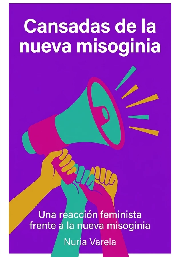 Portada del libro Cansadas de la nueva misoginia, de Nuria Varela — resumen crítico y reseña en 12min