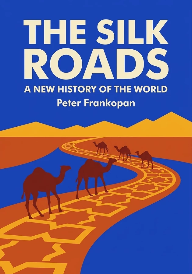 Book cover of The Silk Roads by Peter Frankopan — critical summary review on 12min