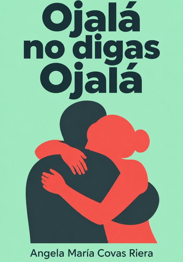 Portada del libro Ojalá no digas Ojalá, de Angela María Covas Riera — resumen crítico y reseña en 12min
