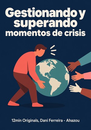 Portada del libro Gestionando y superando momentos de crisis, de 12min Originals & Dani Ferreira - Ahazou — resumen crítico y reseña en 12min