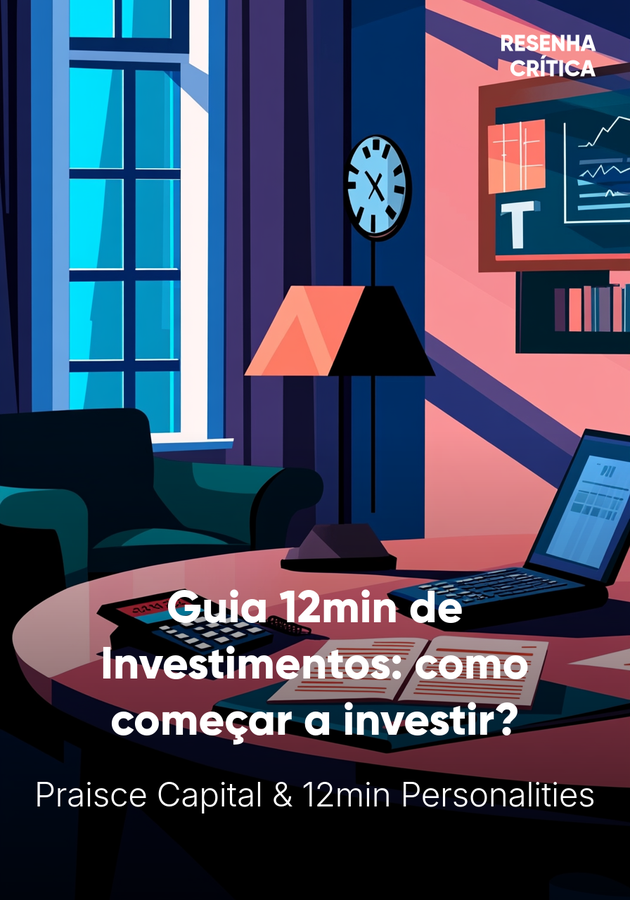 Capa do livro Guia 12min de Investimentos: como começar a investir?, de 12min Personalities & Praisce Capital — resumo e resenha crítica no 12min