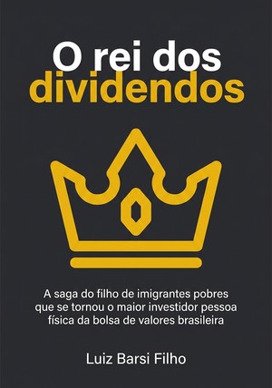 Capa do livro O rei dos dividendos, de Luiz Barsi Filho — resumo e resenha crítica no 12min