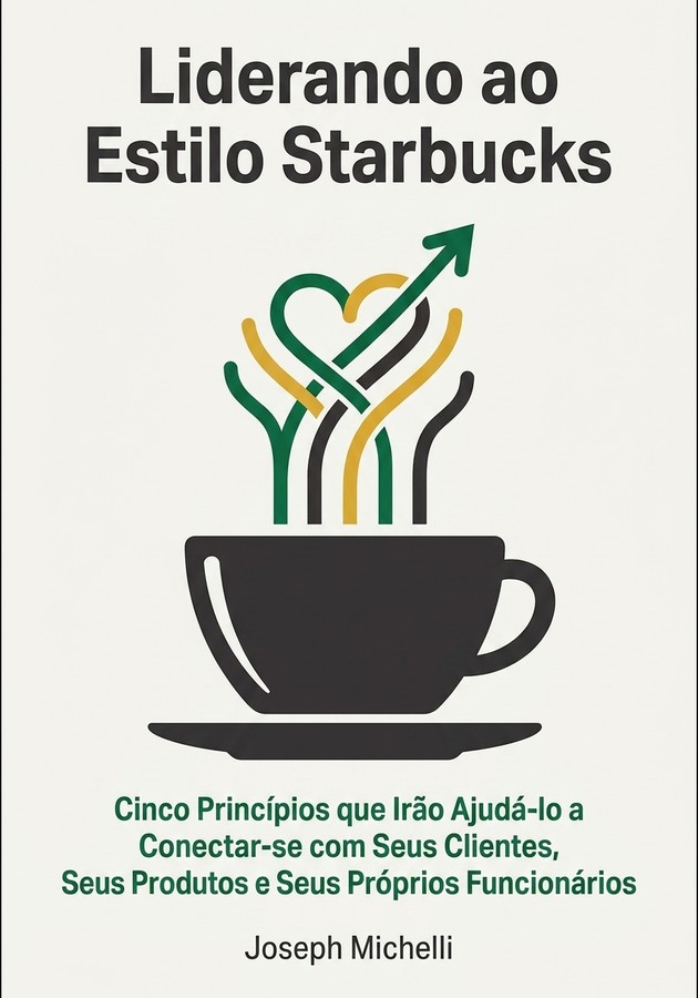 Capa do livro Liderando ao Estilo Starbucks, de Joseph Michelli  — resumo e resenha crítica no 12min