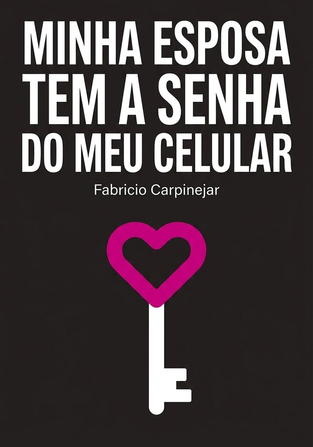 Capa do livro Minha esposa tem a senha do meu celular, de Fabricio Carpinejar — resumo e resenha crítica no 12min