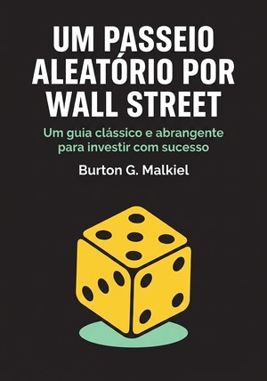 Capa do livro Um Passeio Aleatório por Wall Street, de Burton G. Malkiel — resumo e resenha crítica no 12min