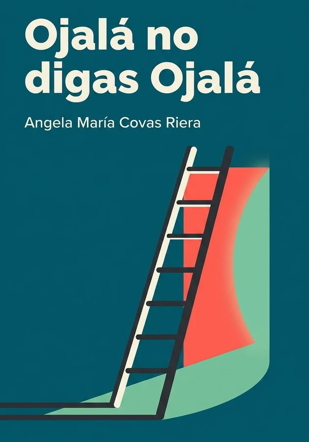 Portada del libro Ojalá no digas Ojalá, de Angela María Covas Riera — resumen crítico y reseña en 12min