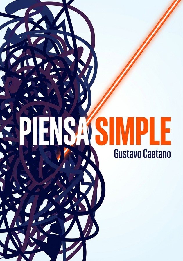 Portada del libro Piensa simple, de Gustavo Caetano — resumen crítico y reseña en 12min