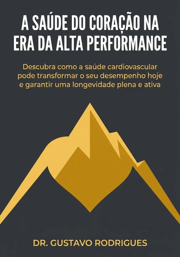 Capa do livro A Saúde do Coração na Era da Alta Performance , de Dr. Gustavo Rodrigues — resumo e resenha crítica no 12min