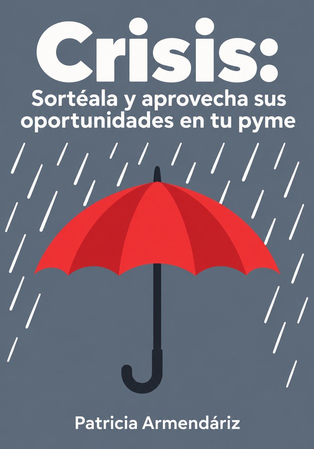 Portada del libro Crisis: Sortéala y aprovecha sus oportunidades en tu pyme, de Patricia Armendáriz — resumen crítico y reseña en 12min