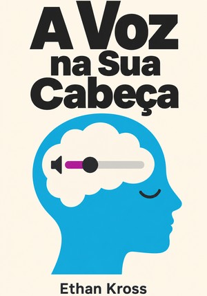 Capa do livro A Voz na Sua Cabeça, de Ethan Kross — resumo e resenha crítica no 12min