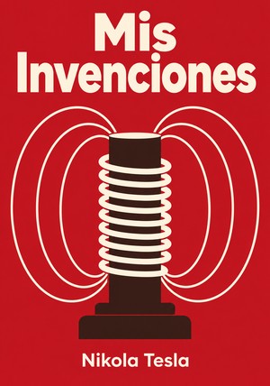 Portada del libro Mis Invenciones, de Nikola Tesla — resumen crítico y reseña en 12min