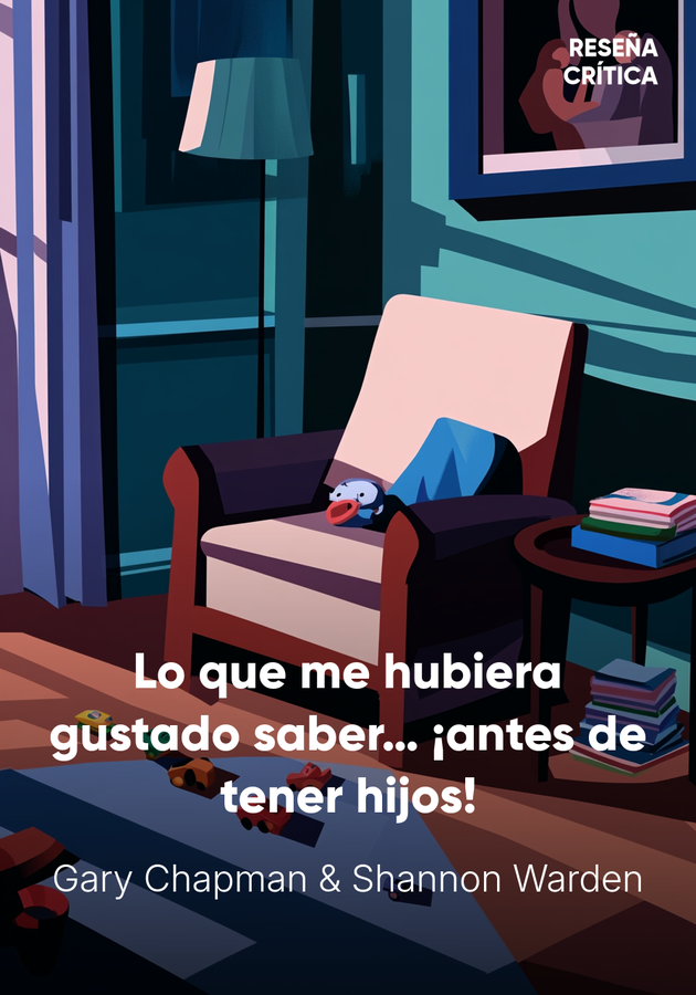Portada del libro Lo que me hubiera gustado saber… ¡antes de tener hijos!, de Gary Chapman & Shannon Warden — resumen crítico y reseña en 12min