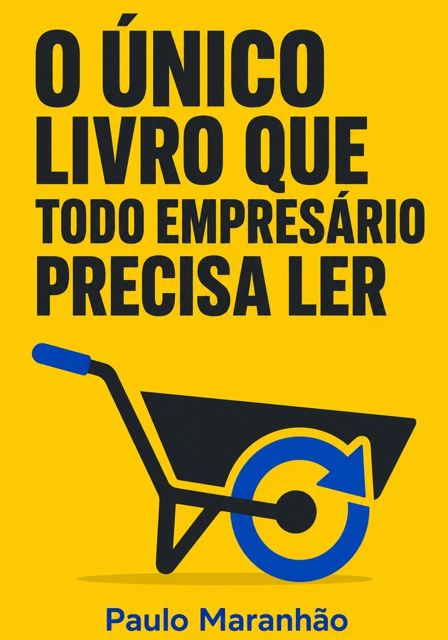 Capa do livro O Único Livro Que Todo Empresário Precisa Ler, de Paulo Maranhão — resumo e resenha crítica no 12min