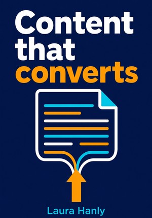 Capa do livro Content that converts, de Laura Hanly — resumo e resenha crítica no 12min