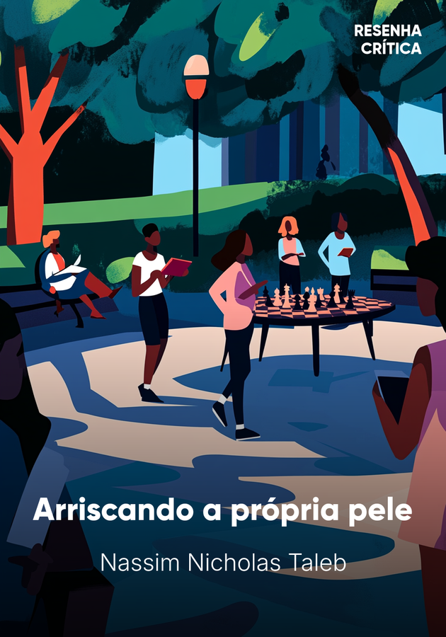 Capa do livro Arriscando a própria pele, de Nassim Nicholas Taleb — resumo e resenha crítica no 12min