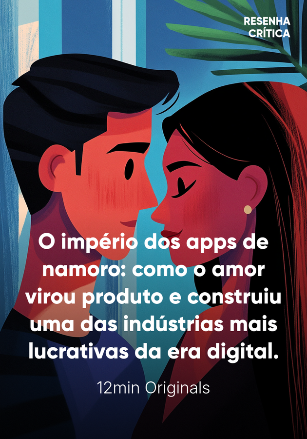 Capa do livro O império dos apps de namoro: como o amor virou produto e construiu uma das indústrias mais lucrativas da era digital., de 12min Originals — resumo e resenha crítica no 12min