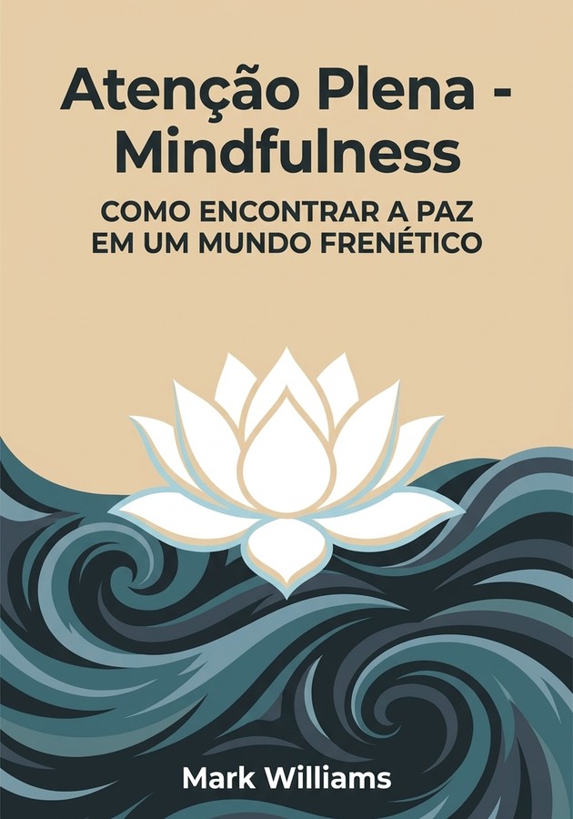 Capa do livro Atenção Plena - Mindfulness, de Mark Williams — resumo e resenha crítica no 12min