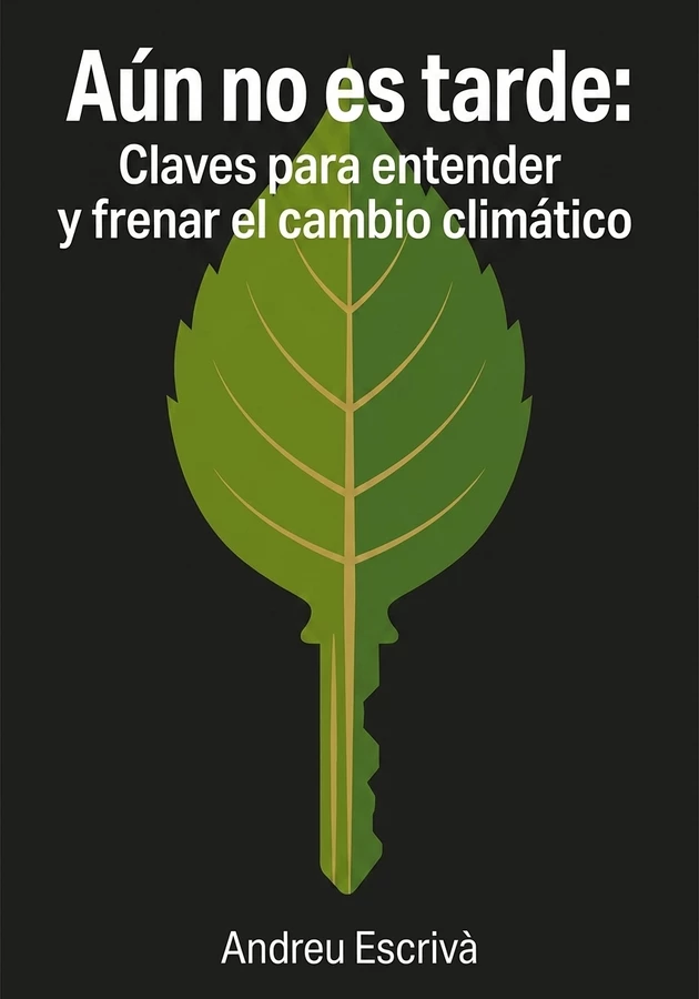 Portada del libro Aún no es tarde: Claves para entender y frenar el cambio climático, de Andreu Escrivà — resumen crítico y reseña en 12min