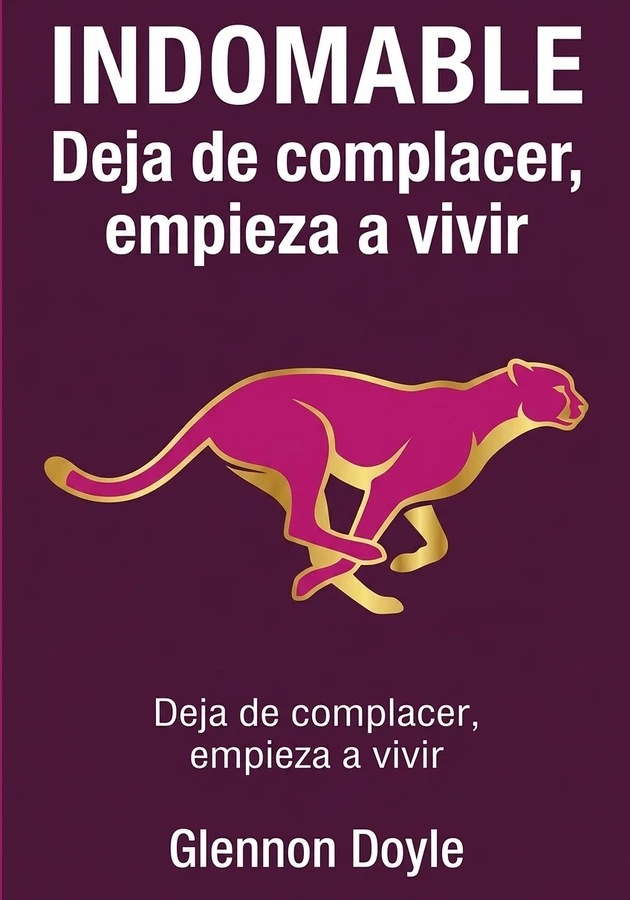 Portada del libro Indomable: Deja de complacer, empieza a vivir, de Glennon Doyle — resumen crítico y reseña en 12min