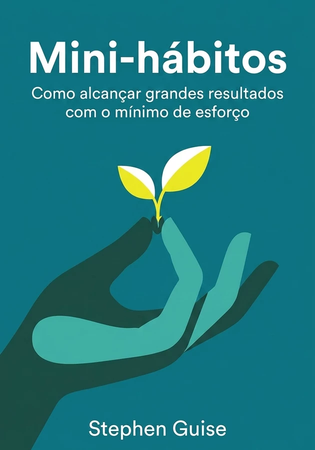 Capa do livro Mini-hábitos, de Stephen Guise — resumo e resenha crítica no 12min