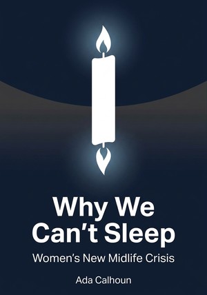 Capa do livro Why We Can't Sleep, de Ada Calhoun — resumo e resenha crítica no 12min