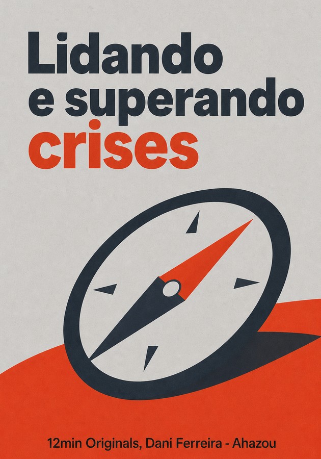 Capa do livro Lidando e superando crises, de 12min Originals & Dani Ferreira - Ahazou — resumo e resenha crítica no 12min