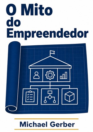 Capa do livro O Mito do Empreendedor, de Michael Gerber — resumo e resenha crítica no 12min