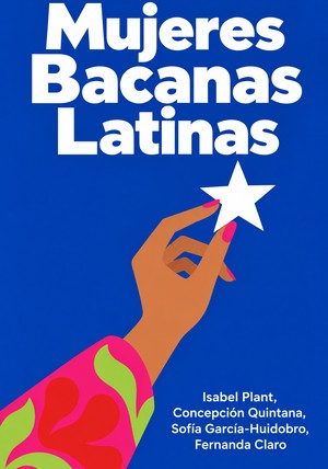 Portada del libro Mujeres Bacanas Latinas, de Isabel Plant & Concepción Quintana & Sofía García-Huidobro & Fernanda Claro — resumen crítico y reseña en 12min