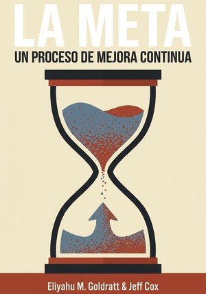 Portada del libro La Meta, de Eliyahu M. Goldratt & Jeff Cox — resumen crítico y reseña en 12min