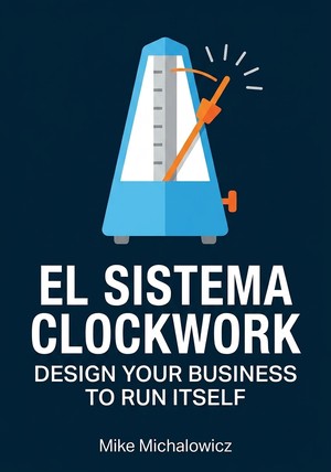 Portada del libro El sistema Clockwork, de Mike Michalowicz — resumen crítico y reseña en 12min
