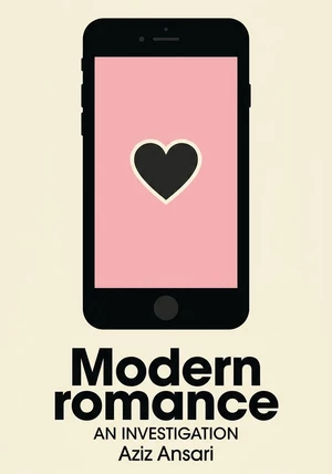 Portada del libro Modern romance, de Aziz Ansari — resumen crítico y reseña en 12min