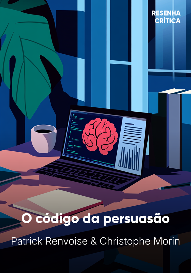 Capa do livro O código da persuasão, de Patrick Renvoise & Christophe Morin — resumo e resenha crítica no 12min