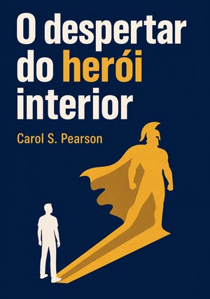 Capa do livro O despertar do herói interior, de Carol S. Pearson — resumo e resenha crítica no 12min