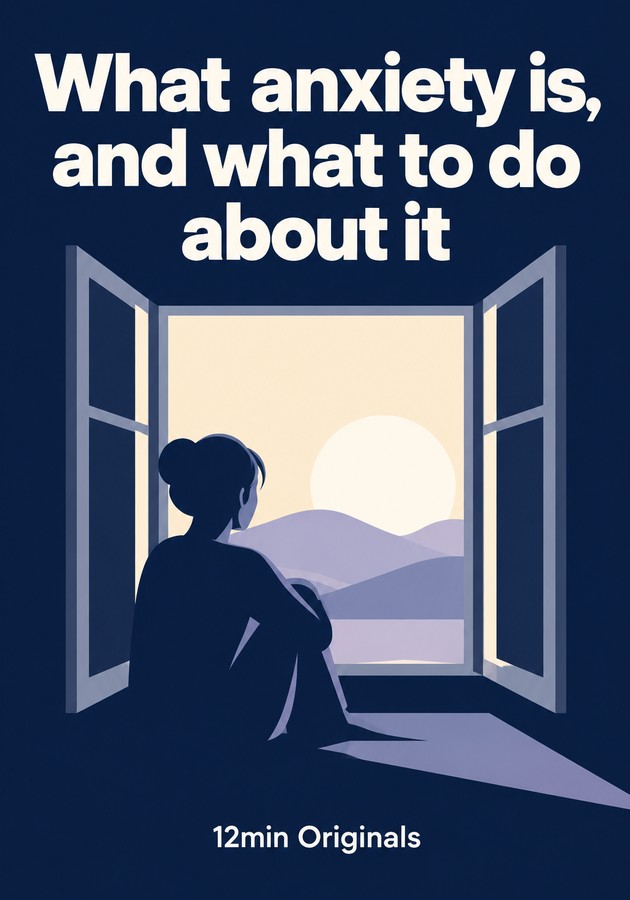 Book cover of What anxiety is, and what to do about it by 12min Originals — critical summary review on 12min
