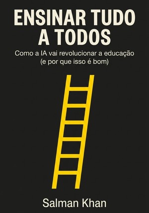Capa do livro Ensinar tudo a todos, de Salman Khan — resumo e resenha crítica no 12min