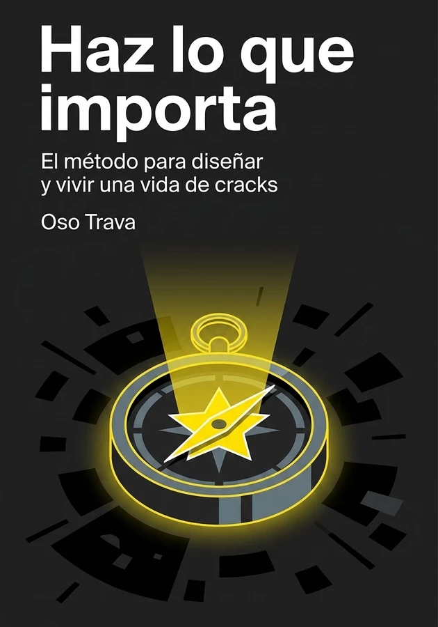 Portada del libro Haz lo que importa, de Oso Trava — resumen crítico y reseña en 12min
