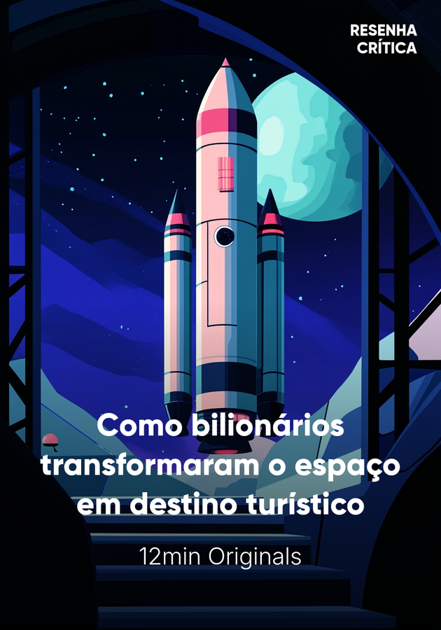 Capa do livro Como bilionários transformaram o espaço em destino turístico, de 12min Originals — resumo e resenha crítica no 12min