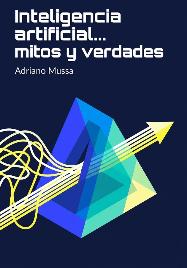 Portada del libro Inteligencia artificial... mitos y verdades, de Adriano Mussa — resumen crítico y reseña en 12min