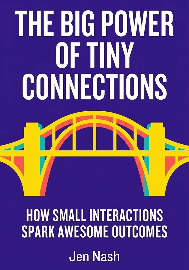 Portada del libro The Big Power of Tiny Connections, de Jen Nash — resumen crítico y reseña en 12min