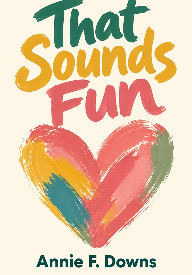 Book cover of That Sounds Fun by Annie F. Downs — critical summary review on 12min
