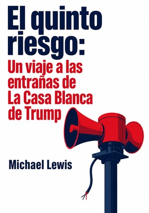 Portada del libro El quinto riesgo: Un viaje a las entrañas de La Casa Blanca de Trump, de Michael Lewis — resumen crítico y reseña en 12min